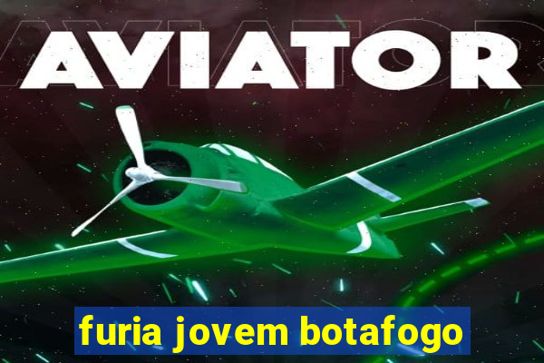 furia jovem botafogo
